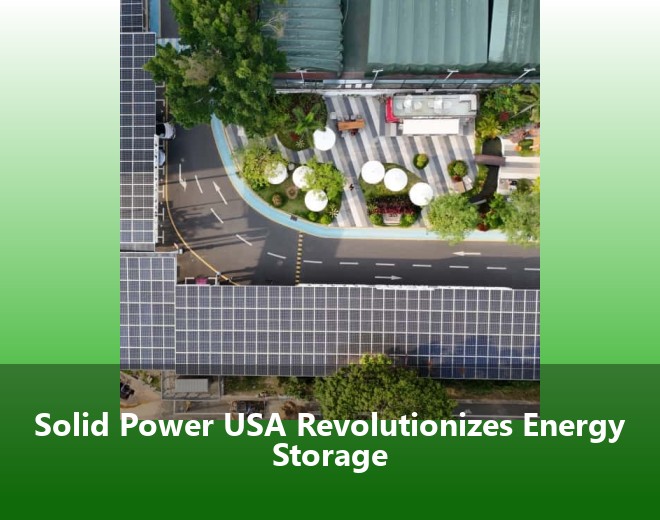 Solid Power USA Revolutionizes Energy Storage
